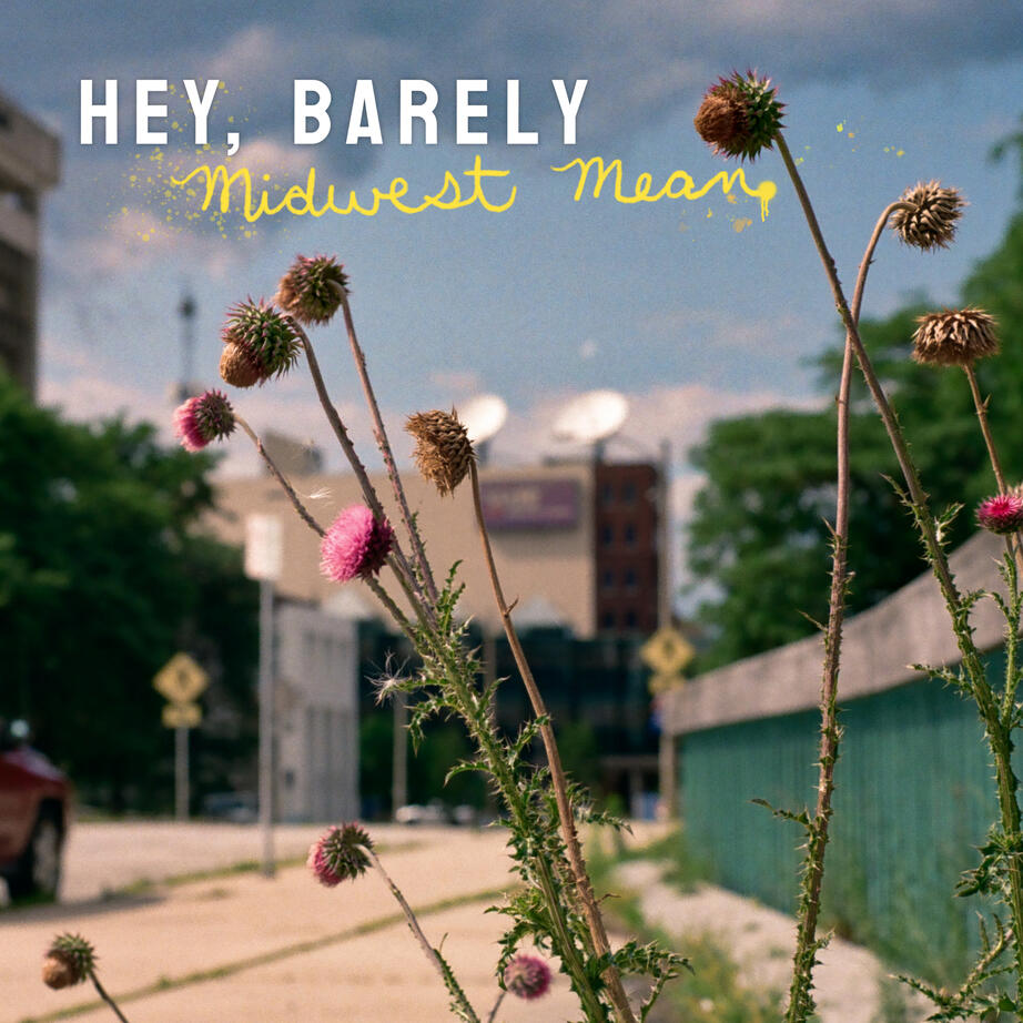 Hey Barely: Midwest Mean